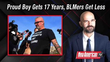 Proud Boy Gets 17 Years, BLMers Who Burned Cities Get Far Less