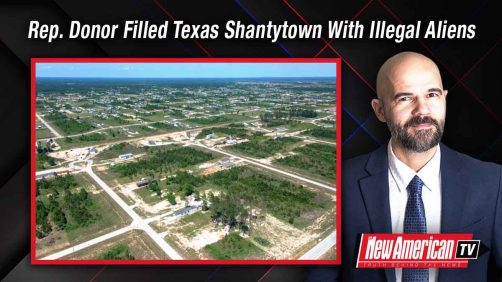 Republican Donor Behind Texas Shantytown Filled With Illegal Aliens 