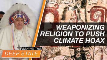 Globalists Are Weaponizing Religion to Push Climate Hoax