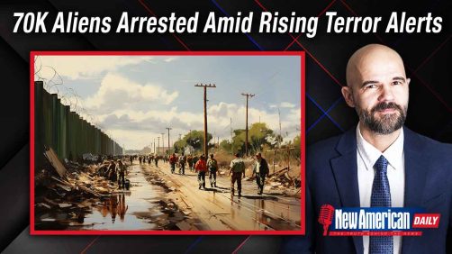 Border Agents Arrest 70,000 “Special Interest Aliens” as Terrorism Warnings Increase 