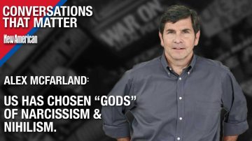 US Has Chosen “Gods” of Narcissism & Nihilism, But It’s Not Over Yet w/ Alex McFarland 
