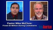 Pastor Mike McClure of California Church Fined $3 Million During Lockdowns