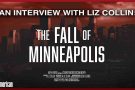 Joe Wolverton interviews journalist Liz Collin about her new documentary film The Fall of Minneapolis.