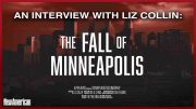 Presenting Facts That Were Hidden From You: An Interview with Liz Collin, Producer of “The Fall of Minneapolis”