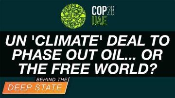 UN ‘Climate’ Deal to Phase Out Oil… or the Free World?