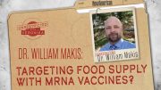 Dr. William Makis: Targeting Food Supply with mRNA Vaccines?
