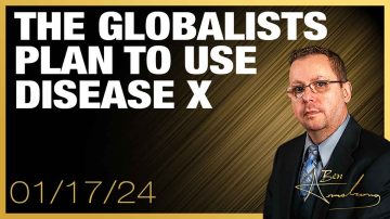 The Globalists Plan To Use Disease X