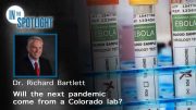 Dr. Richard Bartlett: Will the Next Pandemic Come from a Colorado Bat Lab?