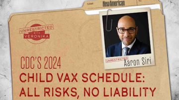 Aaron Siri: CDC’s 2024 Child Vax Schedule: All Risks, No Liability