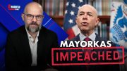 House Republicans Finally Impeach Mayorkas  