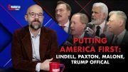 Put America First: Lindell, Paxton, Malone, Trump Official  