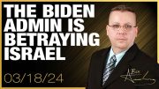 The Biden Admin is Betraying Israel 