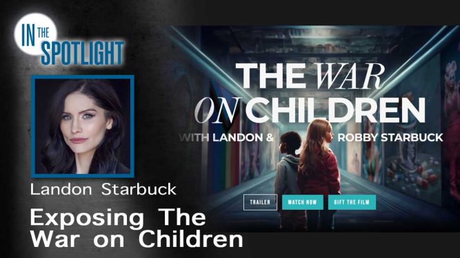 Landon Starbuck: Exposing The War on Children