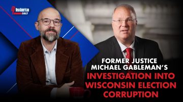 Former Wisconsin Justice Michael Gableman’s Investigation Into Election Corruption