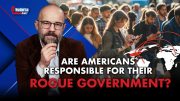Are Americans Responsible for Their Rogue Government?