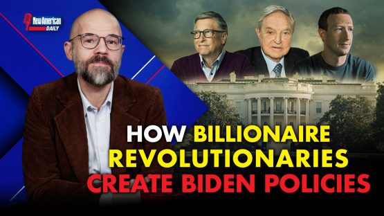 How Billionaire Revolutionaries Create Biden Policies  