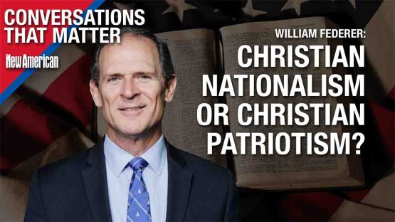 Christian Nationalism or Christian Patriotism? William Federer Explains