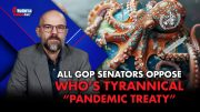 All GOP Senators Oppose WHO’s Tyrannical “Pandemic Treaty”