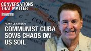 Communist Cuba Sows Chaos on US Soil W/ Frank De Varona