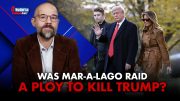 Was FBI’s Mar-a-Lago Raid a Ploy to Kill Trump? 