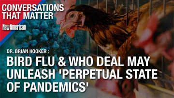 Bird Flu & WHO Deal May Unleash ‘Perpetual State of Pandemics’: Dr. Brian Hooker 