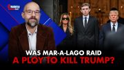 Was FBI’s Mar-a-Lago Raid a Ploy to Kill Trump? 