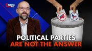 Political Parties Not the Answer