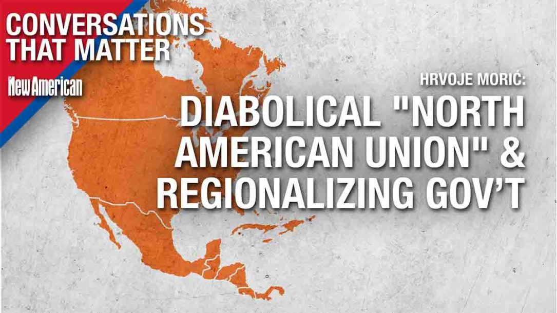 Diabolical “North American Union” & Regionalizing Government: Hrvoje Morić