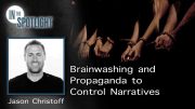Jason Christoff: Brainwashing and Propaganda to Control Narratives