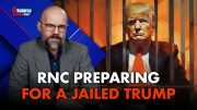 The RNC Is Preparing for a Jailed Trump 