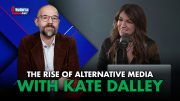The Rise of Alternative Media with Kate Dalley