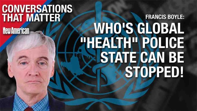 WHO’s Global “Health” Police State Can Be Stopped: Top Int’l Law Expert