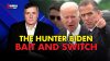 The Hunter Biden Bait and Switch