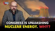 New American Daily | Why is Congress Suddenly Unleashing Nuclear Energy? 