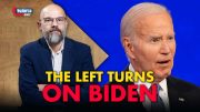 The Left Turns On Biden After Expected Bad Debate. What Next?