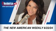The New American Weekly with Kate Dalley for 6/22/24