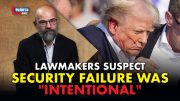Congressman Suspects Trump Security Failure Was “Intentional” 