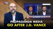 Propaganda Media Go After J.D. Vance