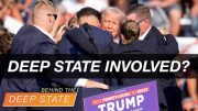Was The Deep State Involved in Trump Assassination Attempt?