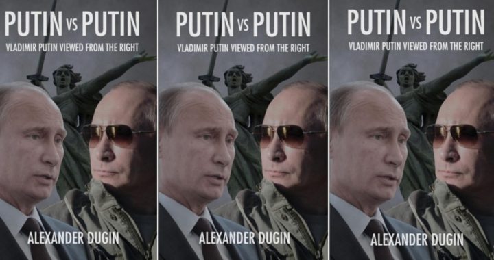 A Review of Dugin’s “Putin vs Putin”
