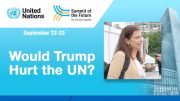 Would Trump’s Second Term Hurt the UN? Summit of the Future Attendees React