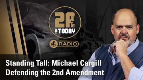 Standing Tall: A Conversation with Michael Cargill on Defending the 2nd Amendment