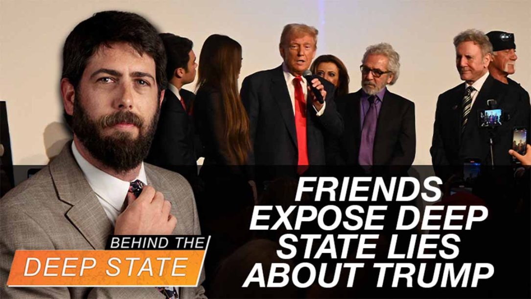 Friends Expose Deep State Lies About Trump, Trumpism