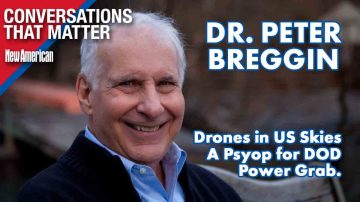 Drones in US Skies a Psyop for DOD Power Grab, Warns Dr. Breggin