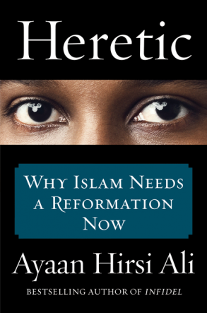 Review of Former Muslim Hirsi Ali’s Latest Book, “Heretic”