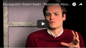 Movieguide’s Robert Baehr: “Passionate About Faith in Jesus Christ”