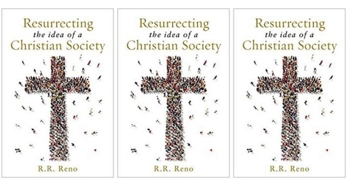 A Review of “Resurrecting the Idea of a Christian Society”