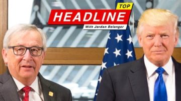 Top Headline – Trump-EU Trade Deal is a Victory for the WTO and Globalists