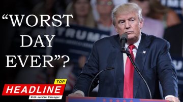Top Headline – Deep State Joyful About Trump’s “Worst Day Ever”