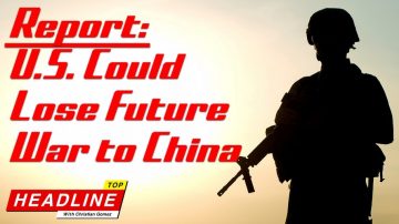Top Headline – New Report Says U.S. Could Lose Future War to China